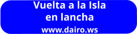 Vuelta a la Isla en lancha www.dairo.ws