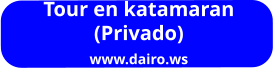 Tour en katamaran (Privado) www.dairo.ws