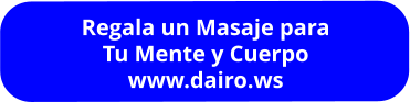 Regala un Masaje para Tu Mente y Cuerpo www.dairo.ws