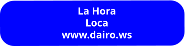 La Hora Loca www.dairo.ws