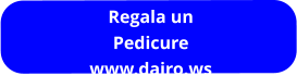 Regala un Pedicure  www.dairo.ws