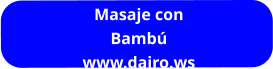 Masaje con Bambú www.dairo.ws