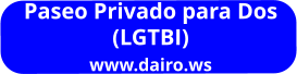 Paseo Privado para Dos (LGTBI) www.dairo.ws