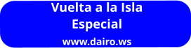Vuelta a la Isla Especial www.dairo.ws