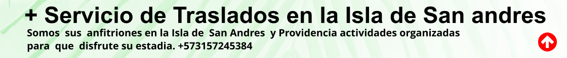 + Servicio de Traslados en la Isla de San andres  Somos  sus  anfitriones en la Isla de  San Andres  y Providencia actividades organizadas   para  que  disfrute su estadia. +573157245384