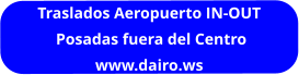 Traslados Aeropuerto IN-OUT  Posadas fuera del Centro www.dairo.ws