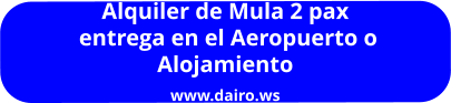 Alquiler de Mula 2 pax  entrega en el Aeropuerto o  Alojamiento www.dairo.ws