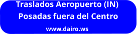 Traslados Aeropuerto (IN)  Posadas fuera del Centro www.dairo.ws