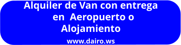 Alquiler de Van con entrega   en  Aeropuerto o  Alojamiento www.dairo.ws