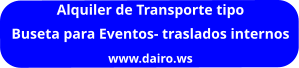 Alquiler de Transporte tipo Buseta para Eventos- traslados internos www.dairo.ws