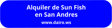Alquiler de Sun Fish en San Andres www.dairo.ws