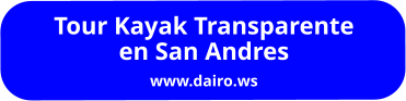 Tour Kayak Transparente en San Andres www.dairo.ws