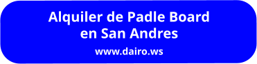 Alquiler de Padle Board en San Andres www.dairo.ws