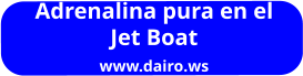 Adrenalina pura en el    Jet Boat www.dairo.ws