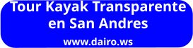 Tour Kayak Transparente en San Andres www.dairo.ws