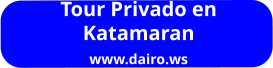 Tour Privado en  Katamaran  www.dairo.ws