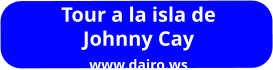 Tour a la isla de Johnny Cay www.dairo.ws