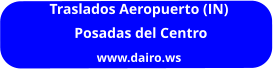 Traslados Aeropuerto (IN)  Posadas del Centro www.dairo.ws