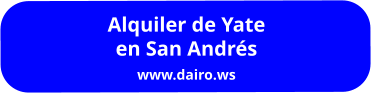Alquiler de Yate en San Andrés www.dairo.ws